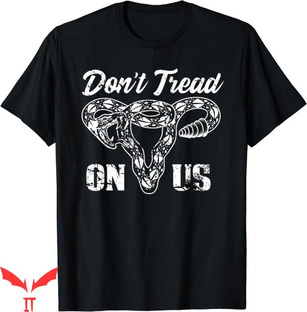 Dont Tread On Me T-Shirt Us Ovary Uterus Right