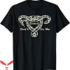 Dont Tread On Me T-Shirt Uterus Snake Pro Roe Feminist