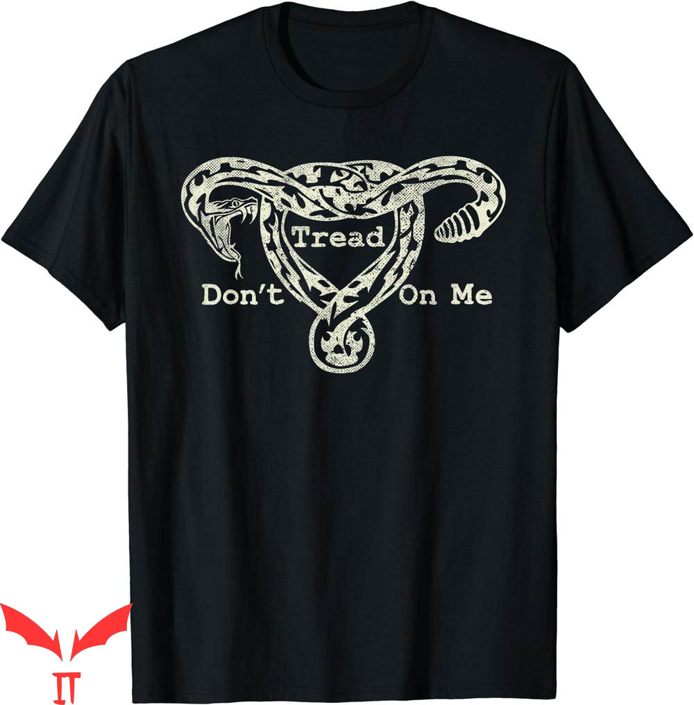 Dont Tread On Me T-Shirt Uterus Snake Pro Roe Feminist Dont Tread On Me T-Shirt Uterus Snake Pro Roe Feminist