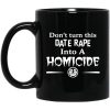 Don’t Turn This Date Rape Into A Homicide Mug