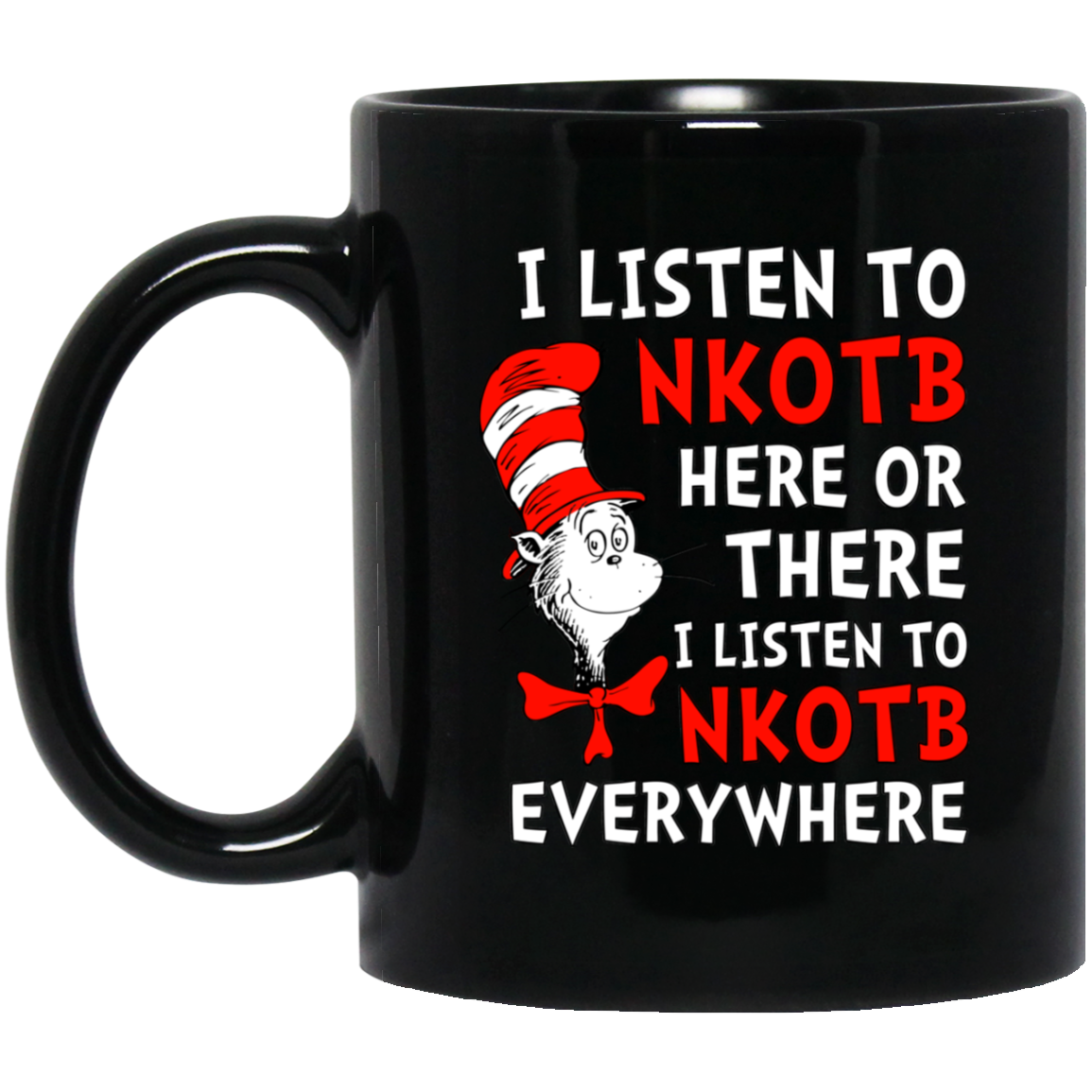Dr. Seuss I Listen To NKOTB Here Or There I Listen To NKOTB Everywhere Mug Dr. Seuss I Listen To NKOTB Here Or There I Listen To NKOTB Everywhere Mug