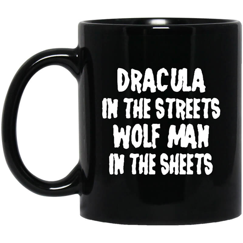 Dracula In The Streets Wolfman In The Sheets Mug Dracula In The Streets Wolfman In The Sheets Mug
