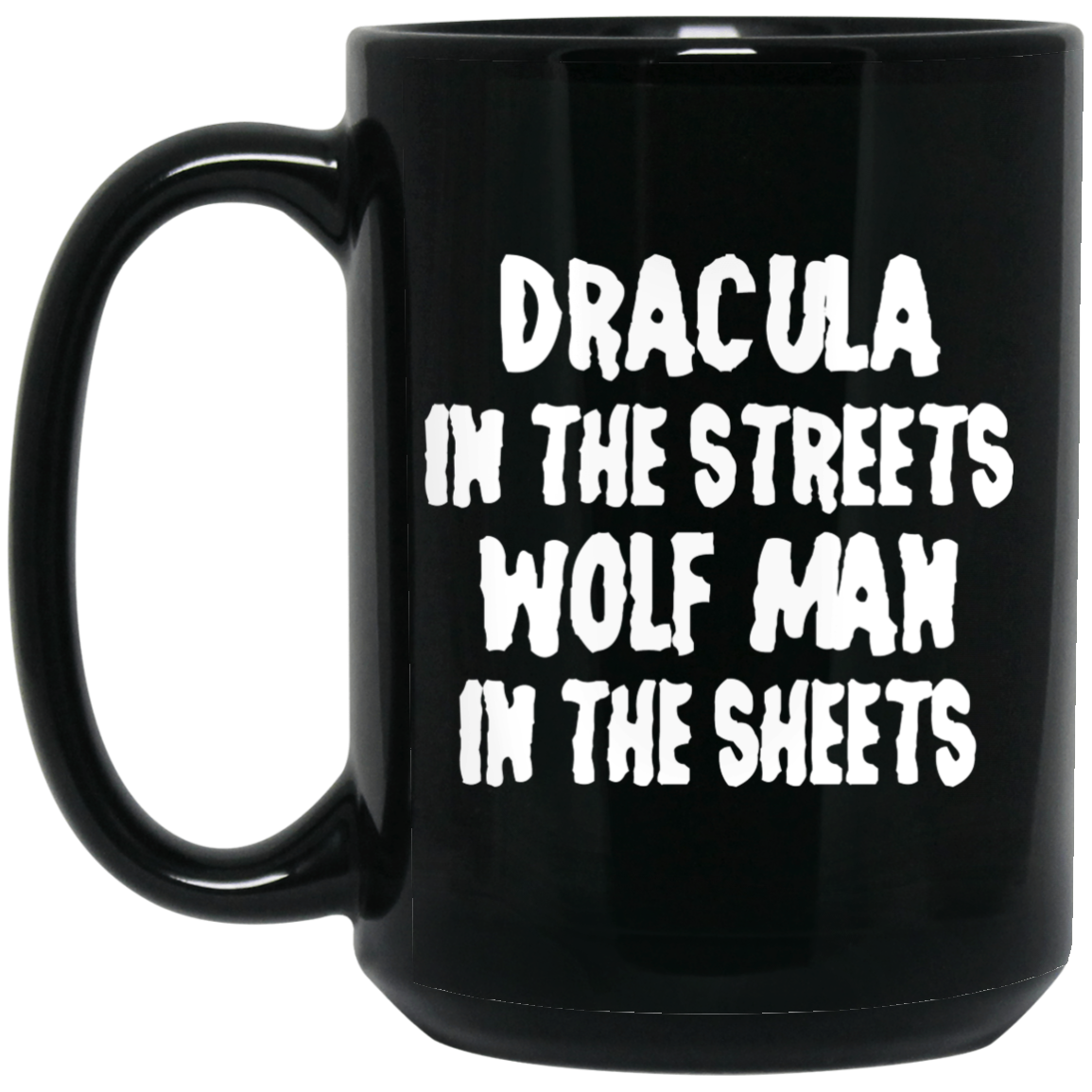Dracula In The Streets Wolfman In The Sheets Mug Dracula In The Streets Wolfman In The Sheets Mug