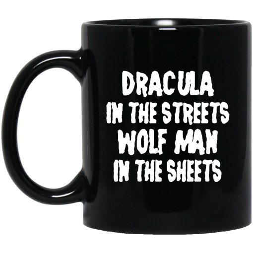 Dracula In The Streets Wolfman In The Sheets Mug Dracula In The Streets Wolfman In The Sheets Mug