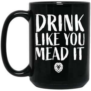 Drink Like You Mead It Mug