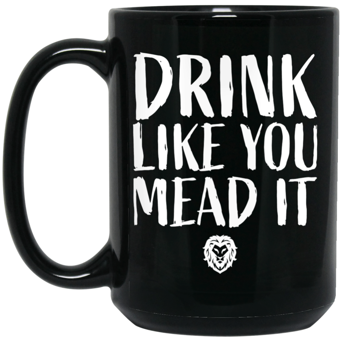 Drink Like You Mead It Mug Drink Like You Mead It Mug