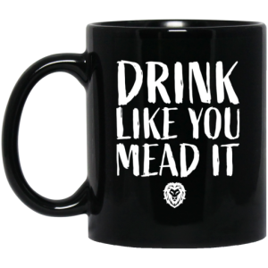 Drink Like You Mead It Mug 3