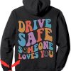 Drive Safe Someone Loves You Hoodie Colorful Smile Trendy