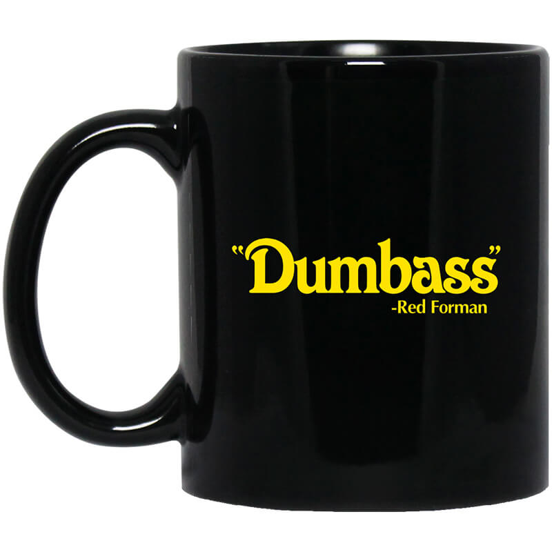 Dumbass Red Forman Mug Dumbass Red Forman Mug