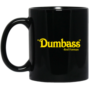 Dumbass Red Forman Mug 3