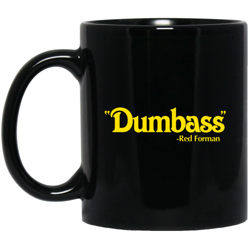 Dumbass Red Forman Mug Dumbass Red Forman Mug