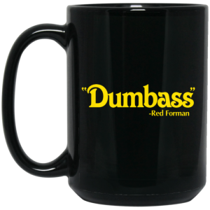 Dumbass Red Forman Mug 4
