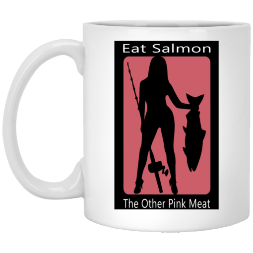 Eat Salmon The Other Pink Meat Mug Eat Salmon The Other Pink Meat Mug