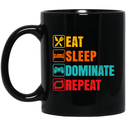 Eat Sleep Dominate Repeat Mug Eat Sleep Dominate Repeat Mug