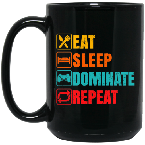Eat Sleep Dominate Repeat Mug Eat Sleep Dominate Repeat Mug