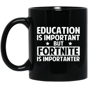 Education Is Important But Fortnite Is Importanter Black Mug