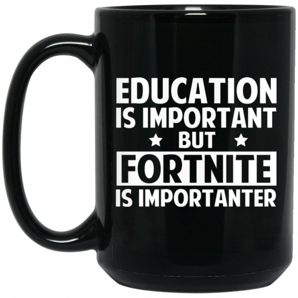 Education Is Important But Fortnite Is Importanter Black Mug Education Is Important But Fortnite Is Importanter Black Mug