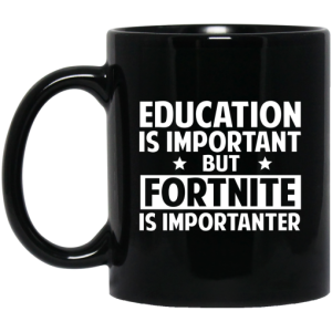 Education Is Important But Fortnite Is Importanter Mug 3