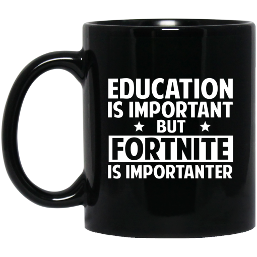 Education Is Important But Fortnite Is Importanter Mug Education Is Important But Fortnite Is Importanter Mug
