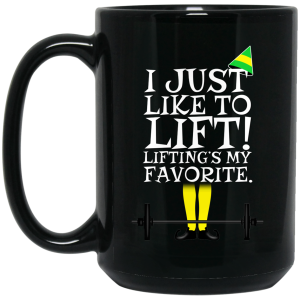 Elf I Just Like Lifting Lifting’s My Favorite Mug