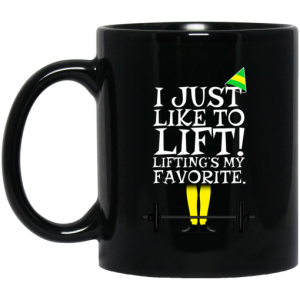 Elf I Just Like Lifting Liftings My Favorite Mug 3