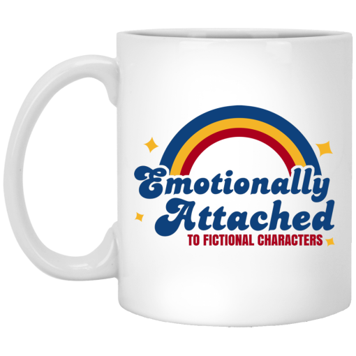Emotionally Attached To Fictional Characters Mug Emotionally Attached To Fictional Characters Mug