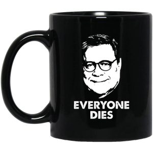 Everyone Dies William Barr Mug