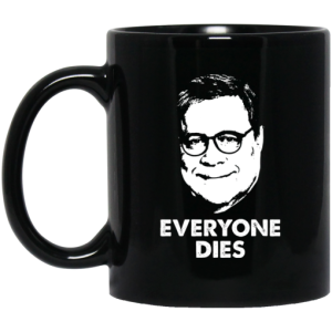 Everyone Dies William Barr Mug 3