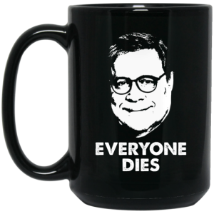 Everyone Dies William Barr Mug 4