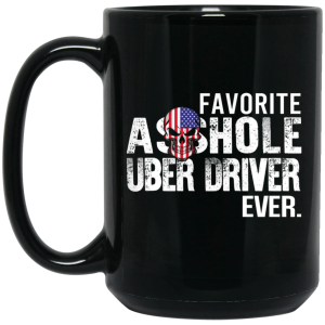 Favorite Asshole Uber Driver Ever Mug