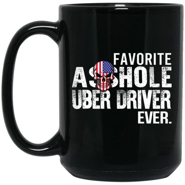 Favorite Asshole Uber Driver Ever Mug