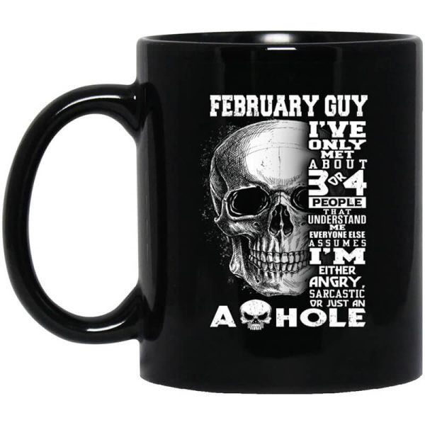 February Guy I’ve Only Met About 3 Or 4 People Mug