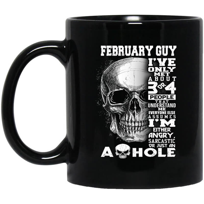 February Guy I've Only Met About 3 Or 4 People Mug February Guy I've Only Met About 3 Or 4 People Mug