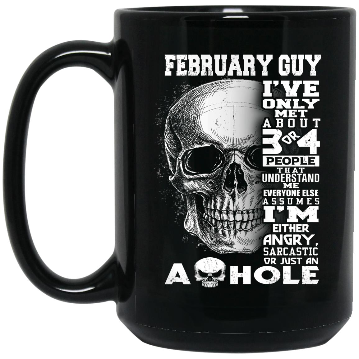 February Guy I've Only Met About 3 Or 4 People Mug February Guy I've Only Met About 3 Or 4 People Mug
