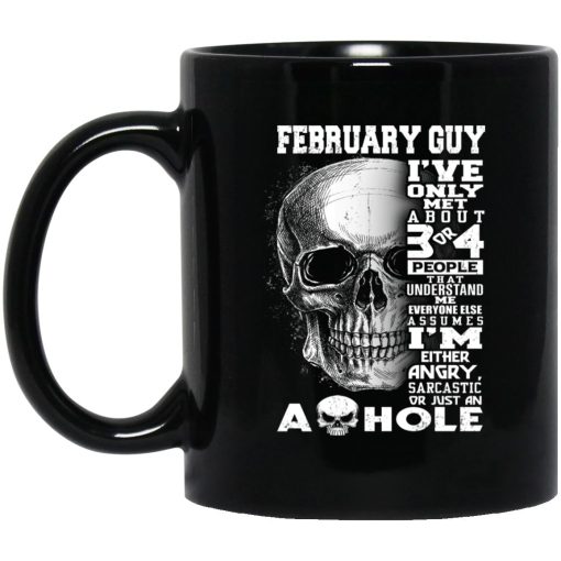 February Guy I've Only Met About 3 Or 4 People Mug February Guy I've Only Met About 3 Or 4 People Mug