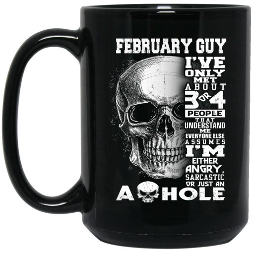 February Guy I've Only Met About 3 Or 4 People Mug February Guy I've Only Met About 3 Or 4 People Mug