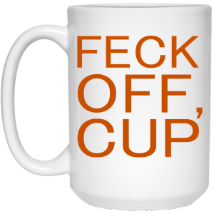 Feck Off Cup Mug