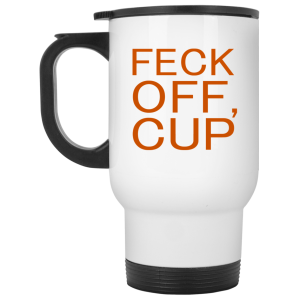 Feck Off Cup White Mug