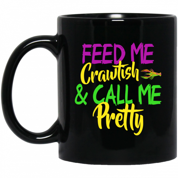 Feed Me Crawfish & Call Me Pretty Mardi Gras Mug Feed Me Crawfish & Call Me Pretty Mardi Gras Mug