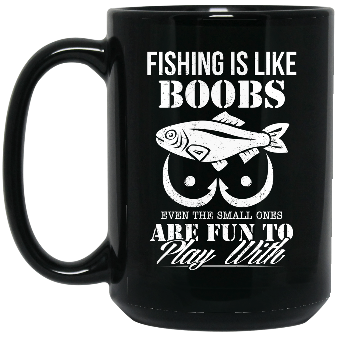 Fishing Is Like Boobs Even The Small Ones Are Fun To Play With Mug Fishing Is Like Boobs Even The Small Ones Are Fun To Play With Mug