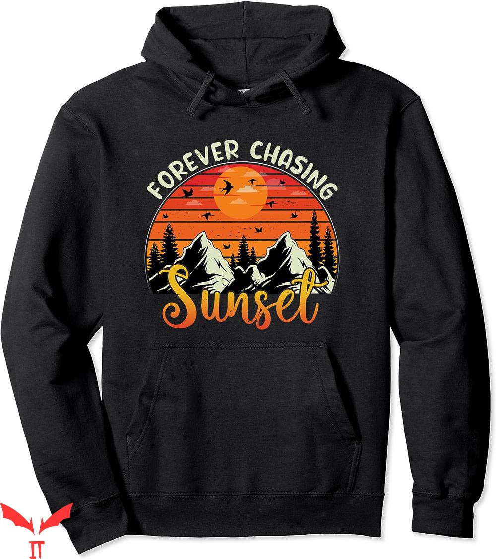 Forever Chasing Sunsets Hoodie Hiking Camping Mountains Hoodie Forever Chasing Sunsets Hoodie Hiking Camping Mountains Hoodie