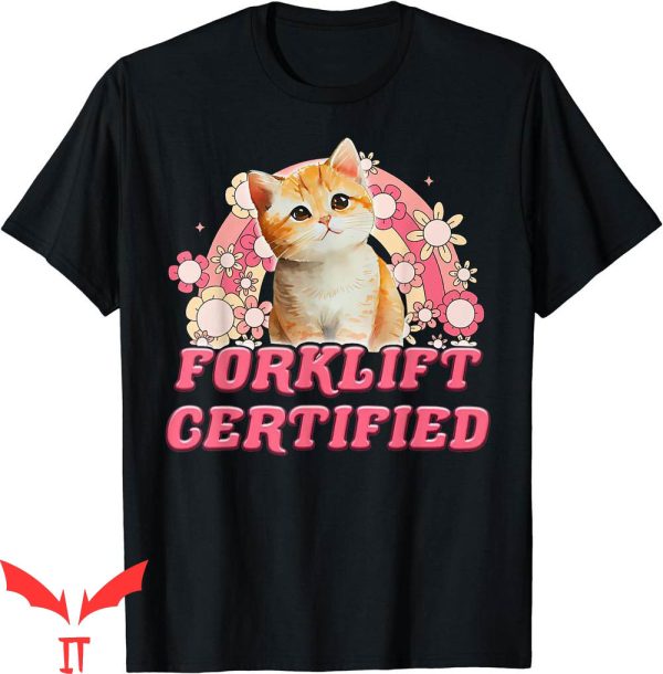 Forklift Certified T-Shirt Cat Funny Women Training Meme