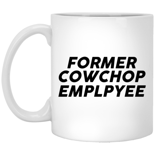 Former Cow Chop Employee Mug Former Cow Chop Employee Mug