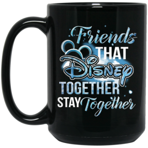 Friends That Disney Together Stay Together Mug 4
