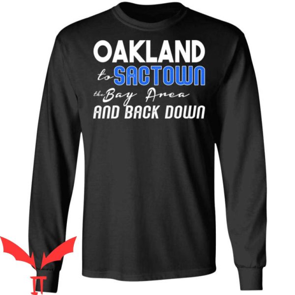 From Oakland To Sactown Hoodie The Bay Area And Back Down