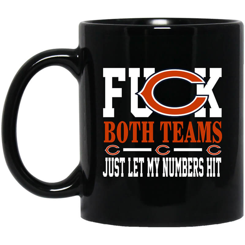 Fuck Both Teams Just Let My Numbers Hit Chicago Bears Mug Fuck Both Teams Just Let My Numbers Hit Chicago Bears Mug