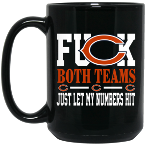Fuck Both Teams Just Let My Numbers Hit Chicago Bears Mug