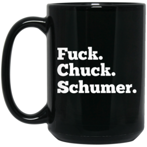Fuck Chuck Schumer Mug 4