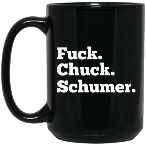 Fuck Chuck Schumer Mug Fuck Chuck Schumer Mug