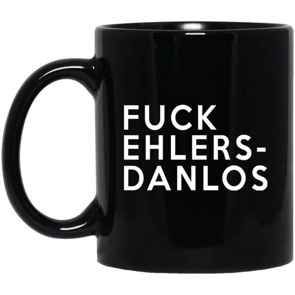 Fuck Ehlers- Danlos Mug
